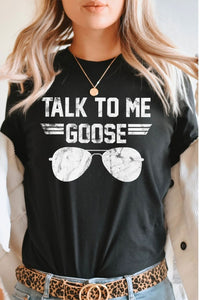 Talk To Me Goose Tee