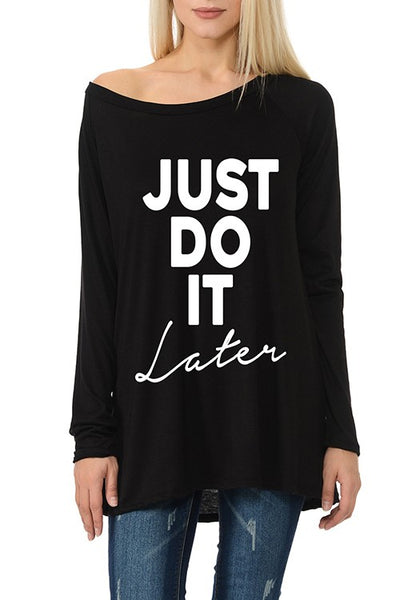 JUST DO IT LATER - Wide Neck
