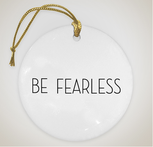 BE FEARLESS Christmas Ornament