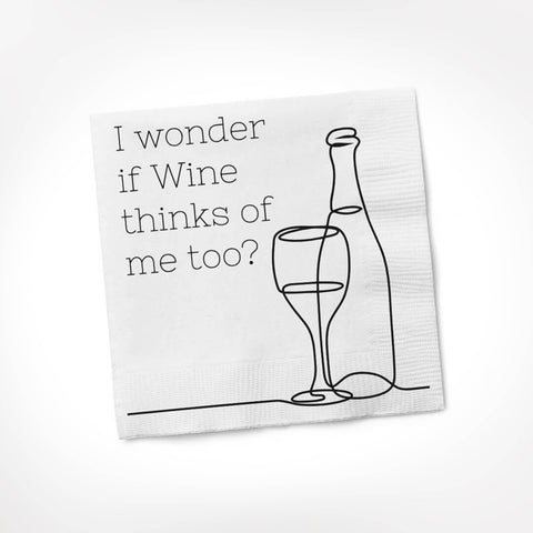 I Wonder If Wine Thinks Of Me Too COCKTAIL NAPKIN