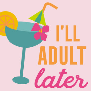 Cocktail Napkin; I'll Adult Later-20ct